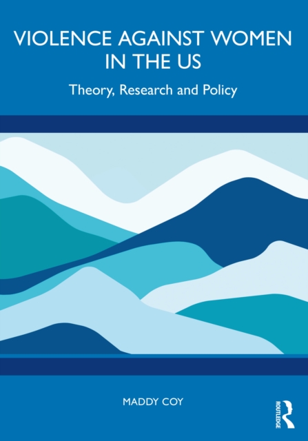 Violence Against Women in the US : Theory, Research and Policy, PDF eBook