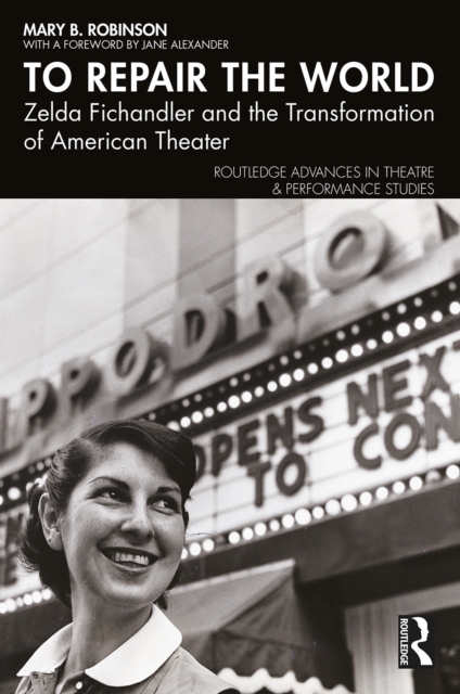 To Repair the World : Zelda Fichandler and the Transformation of American Theater, PDF eBook