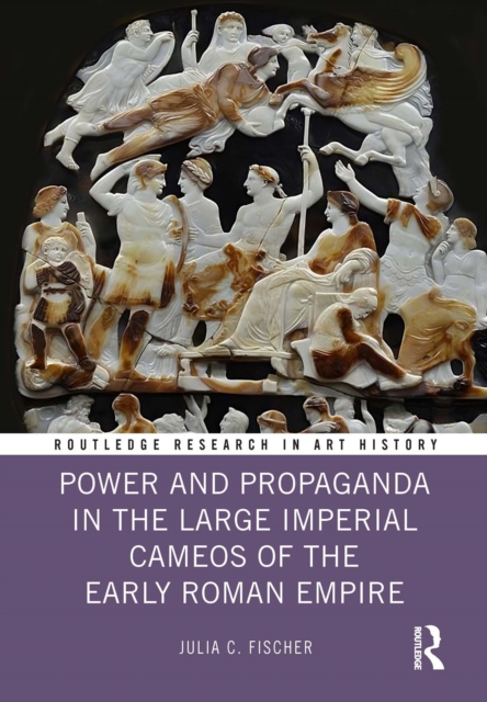 Power and Propaganda in the Large Imperial Cameos of the Early Roman Empire, PDF eBook