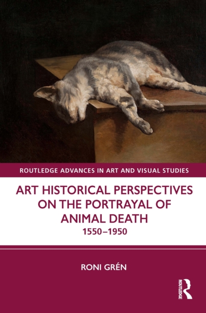 Art Historical Perspectives on the Portrayal of Animal Death : 1550-1950, EPUB eBook