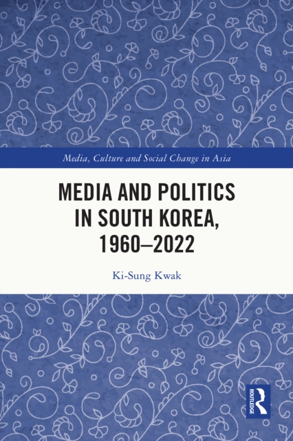 Media and Politics in South Korea, 1960-2022, EPUB eBook