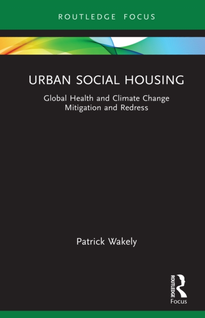 Urban Social Housing : Global Health and Climate Change Mitigation and Redress, EPUB eBook