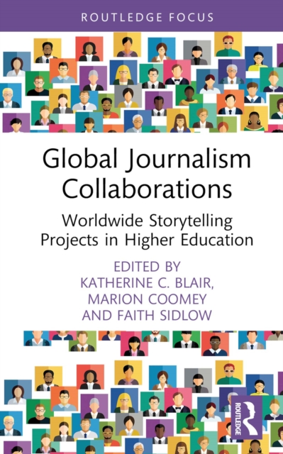 Global Journalism Collaborations : Worldwide Storytelling Projects in Higher Education, EPUB eBook