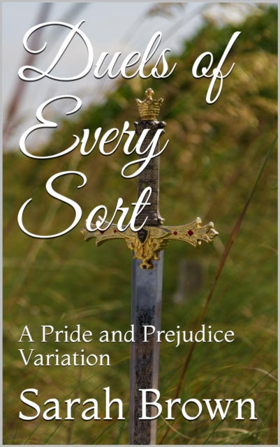 Duels of Every Sort : A Pride and Prejudice Variation, EPUB eBook