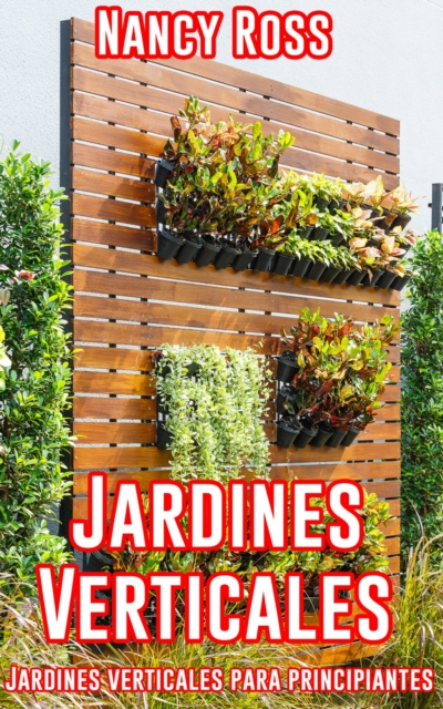 Jardines Verticales: Jardines verticales para principiantes, EPUB eBook