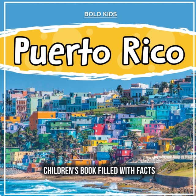 Puerto Rico : Children's Book Filled With Facts, Paperback / softback Book