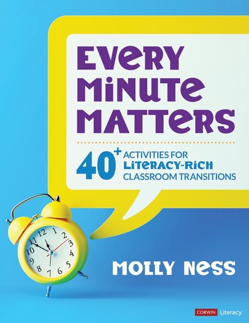 Every Minute Matters [Grades K-5] : 40+ Activities for Literacy-Rich Classroom Transitions, EPUB eBook