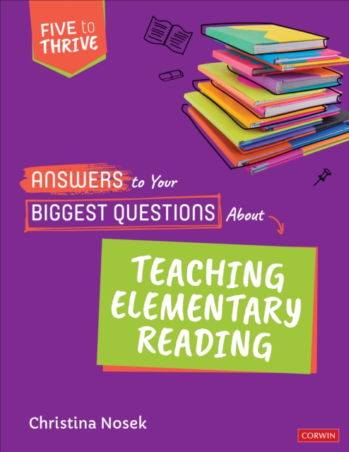 Answers to Your Biggest Questions About Teaching Elementary Reading : Five to Thrive [series], PDF eBook