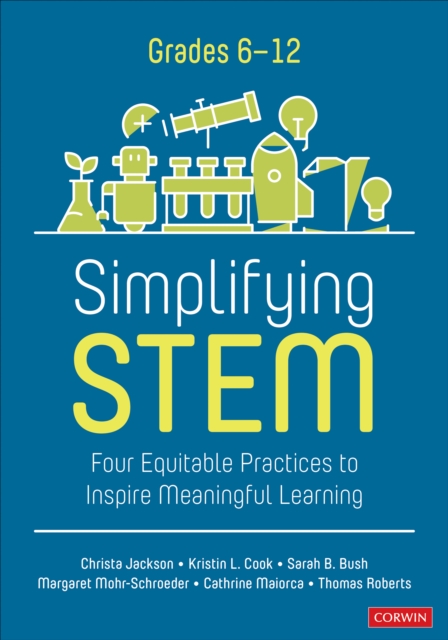 Simplifying STEM [6-12] : Four Equitable Practices to Inspire Meaningful Learning, EPUB eBook