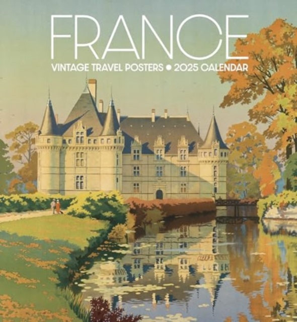 France : Vintage Travel Posters 2025 Wall Calendar, Paperback Book