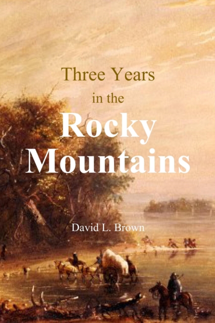 Three Years in the Rocky Mountains, EPUB eBook
