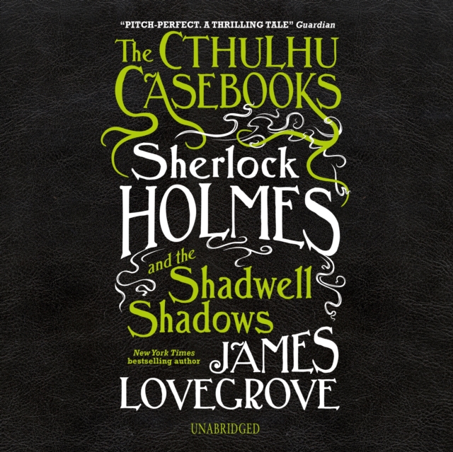 The Cthulhu Casebooks: Sherlock Holmes and the Shadwell Shadows, eAudiobook MP3 eaudioBook