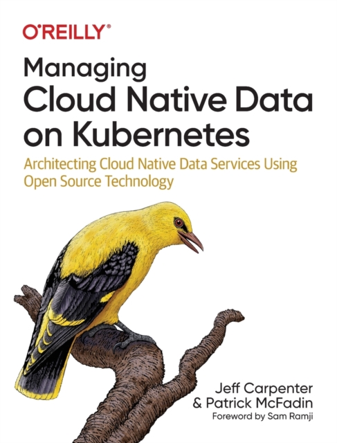 Managing Cloud Native Data on Kubernetes : Architecting Cloud Native Data Services Using Open Source Technology, Paperback / softback Book