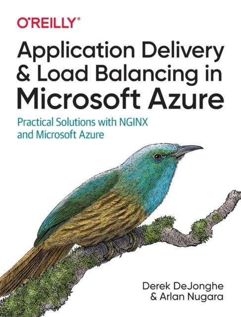 Application Delivery and Load Balancing in Microsoft Azure : Practical Solutions with NGINX and Microsoft Azure, Paperback / softback Book