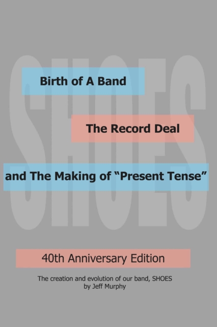 Birth of A Band, The Record Deal and The Making of "Present Tense" : 40th Anniversary Edition, EPUB eBook