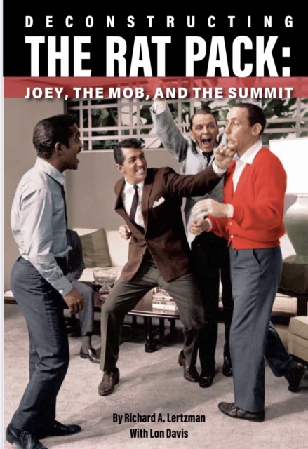 Deconstructing The Rat Pack : Joey, The Mob and the Summit, EPUB eBook
