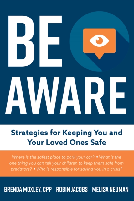 Be Aware : Strategies for Keeping You and Your Loved Ones Safe, EPUB eBook