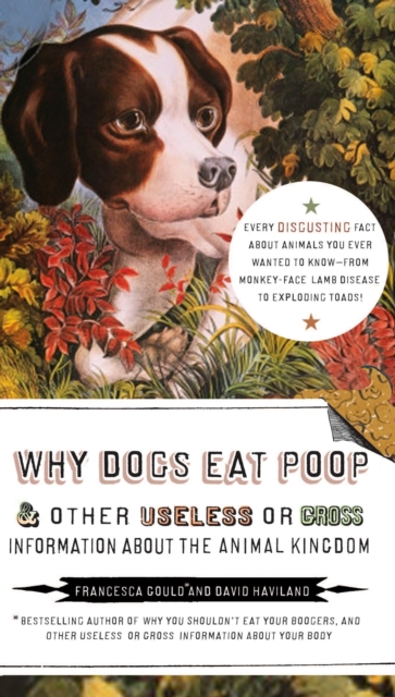 Why Dogs Eat Poop, and Other Useless or Gross Information About the Animal Kingdom, EPUB eBook