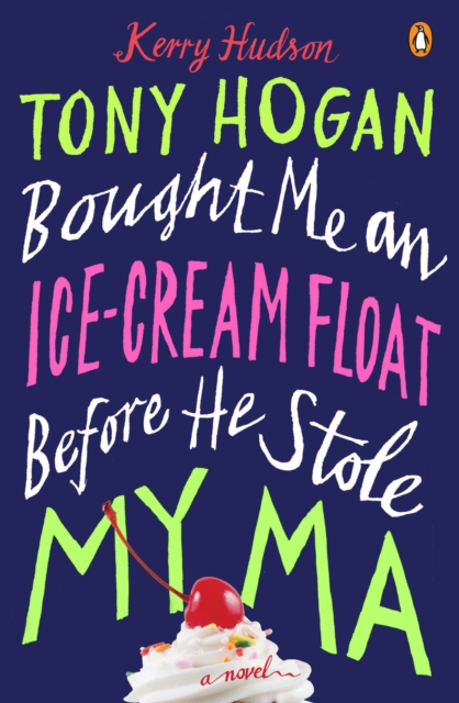 Tony Hogan Bought Me an Ice-Cream Float Before He Stole My Ma, EPUB eBook