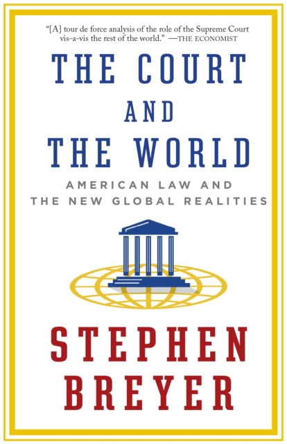 The Court and the World : American Law and the New Global Realities, Paperback / softback Book