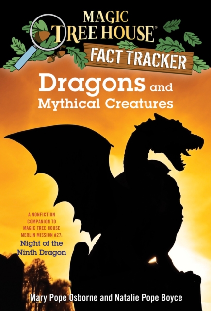 Dragons and Mythical Creatures : A Nonfiction Companion to Magic Tree House Merlin Mission #27: Night of the Ninth Dragon, Paperback / softback Book