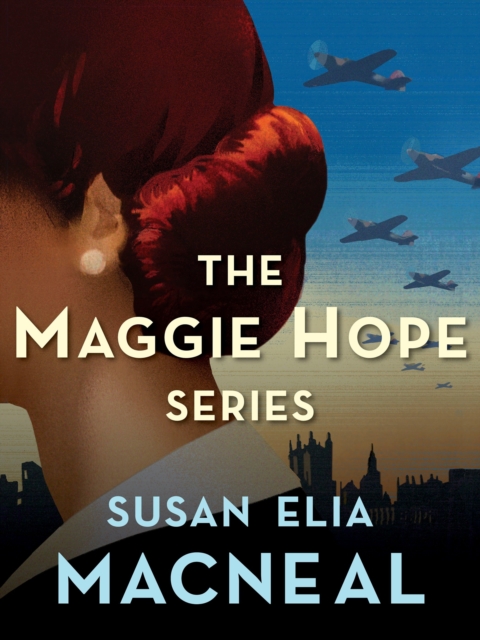The Maggie Hope Series 5-Book Bundle : Mr. Churchill's Secretary, Princess Elizabeth's Spy, His Majesty's Hope, The Prime Minister's Secret Agent, Mrs. Roosevelt's Confidante, EPUB eBook