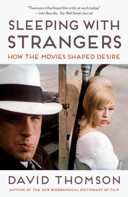 Sleeping with Strangers : How the Movies Shaped Desire, Paperback / softback Book