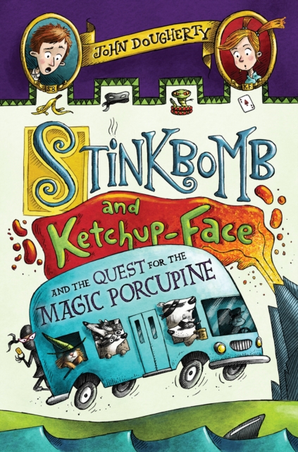 Stinkbomb and Ketchup-Face and the Quest for the Magic Porcupine, EPUB eBook
