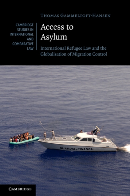 Access to Asylum : International Refugee Law and the Globalisation of Migration Control, Hardback Book