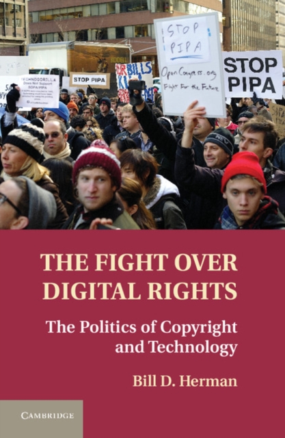 The Fight over Digital Rights : The Politics of Copyright and Technology, Hardback Book