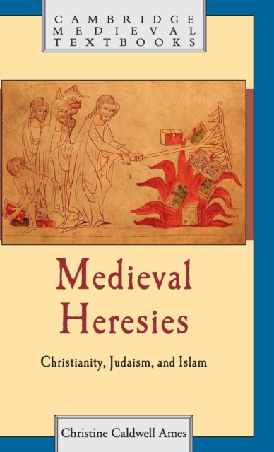 Medieval Heresies : Christianity, Judaism, and Islam, Hardback Book