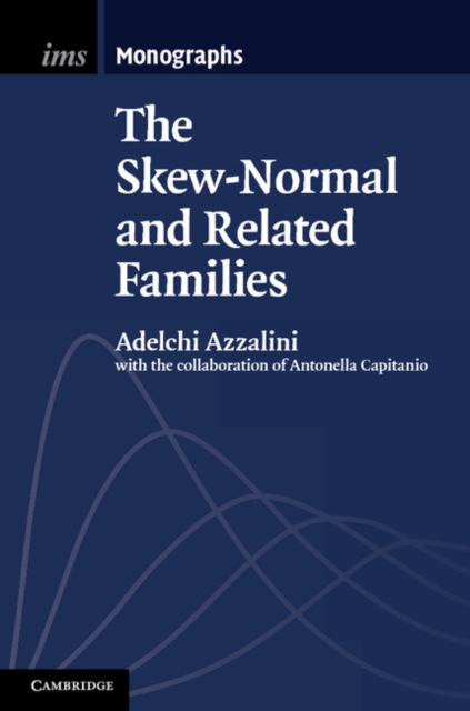 The Skew-Normal and Related Families, Hardback Book