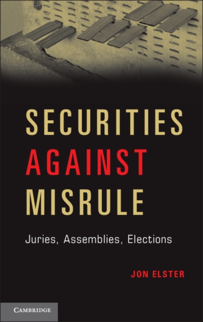 Securities against Misrule : Juries, Assemblies, Elections, Hardback Book