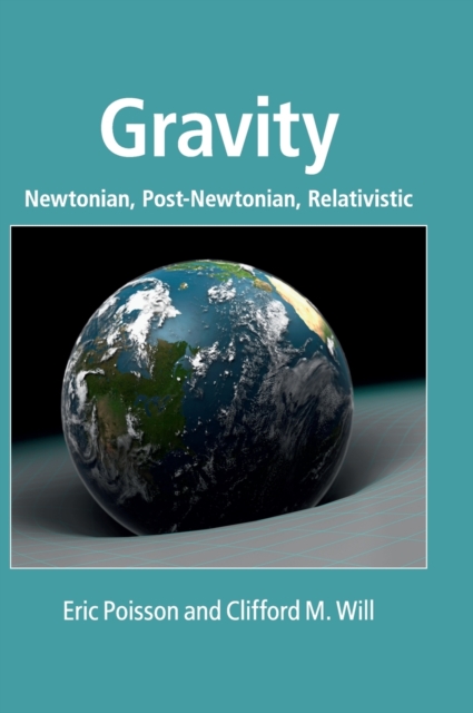 Gravity : Newtonian, Post-Newtonian, Relativistic, Hardback Book