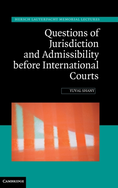 Questions of Jurisdiction and Admissibility before International Courts, Hardback Book
