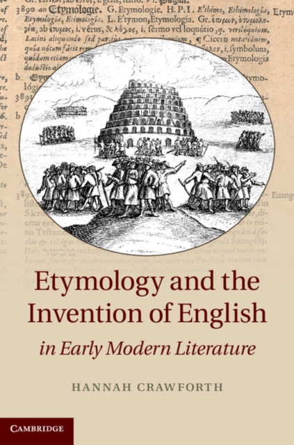 Etymology and the Invention of English in Early Modern Literature, Hardback Book