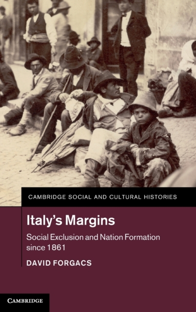 Italy's Margins : Social Exclusion and Nation Formation since 1861, Hardback Book
