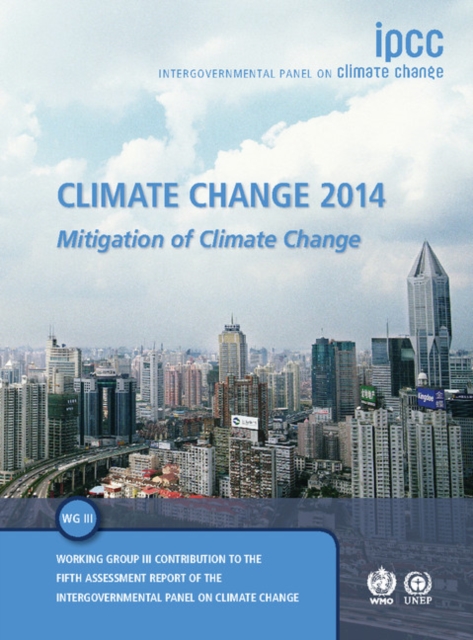 Climate Change 2014: Mitigation of Climate Change : Working Group III Contribution to the IPCC Fifth Assessment Report, Hardback Book