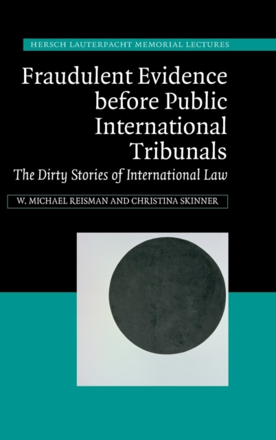 Fraudulent Evidence Before Public International Tribunals : The Dirty Stories of International Law, Hardback Book