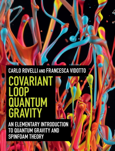 Covariant Loop Quantum Gravity : An Elementary Introduction to Quantum Gravity and Spinfoam Theory, Hardback Book