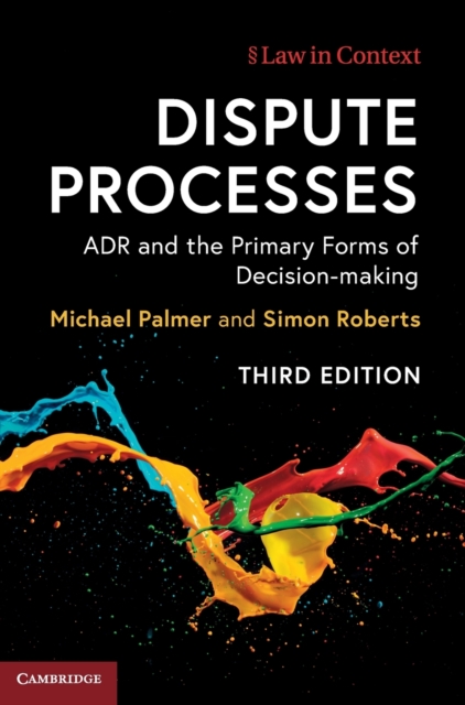 Dispute Processes : ADR and the Primary Forms of Decision-making, Hardback Book