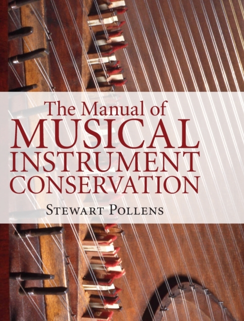The Manual of Musical Instrument Conservation, Hardback Book