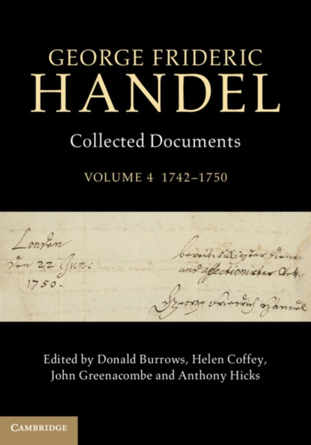 George Frideric Handel: Volume 4, 1742-1750 : Collected Documents, Hardback Book