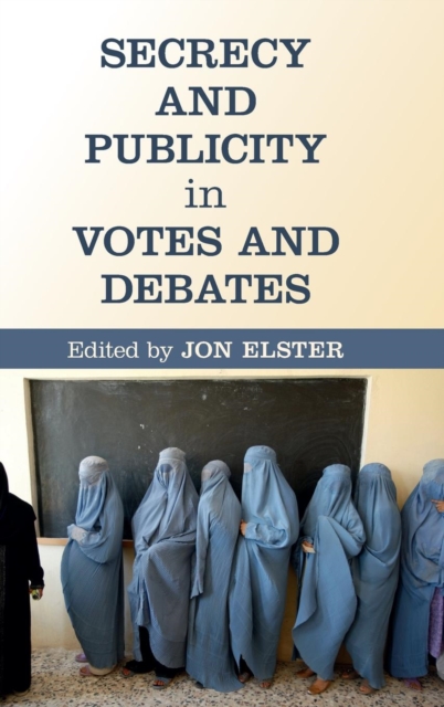Secrecy and Publicity in Votes and Debates, Hardback Book