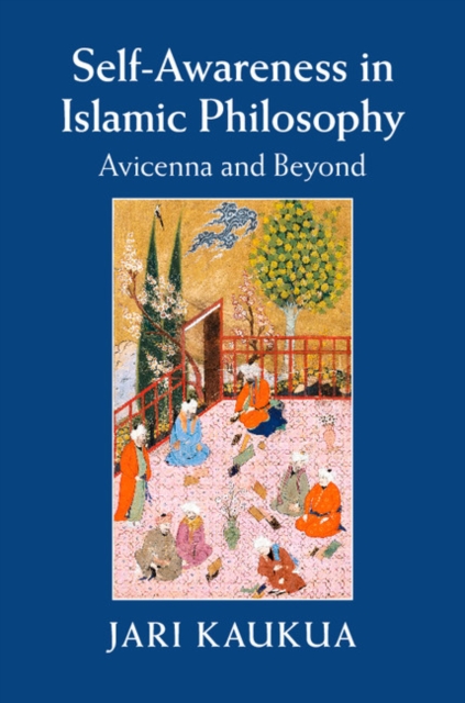 Self-Awareness in Islamic Philosophy : Avicenna and Beyond, Hardback Book