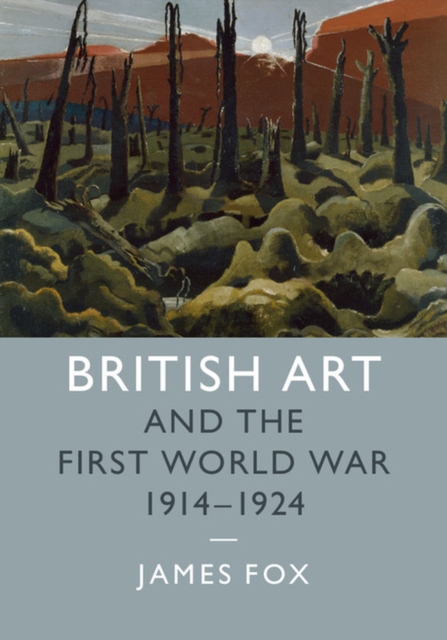 British Art and the First World War, 1914-1924, Hardback Book