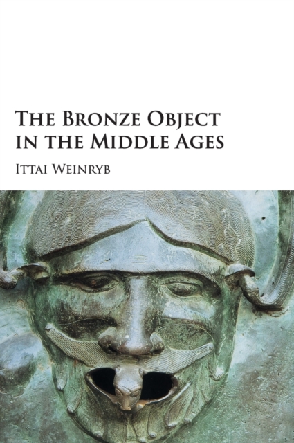 The Bronze Object in the Middle Ages, Hardback Book