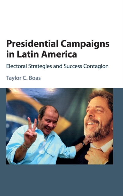 Presidential Campaigns in Latin America : Electoral Strategies and Success Contagion, Hardback Book