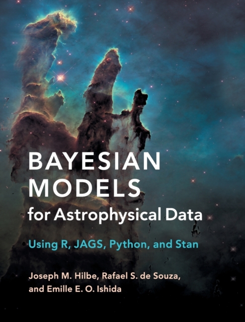 Bayesian Models for Astrophysical Data : Using R, JAGS, Python, and Stan, Hardback Book