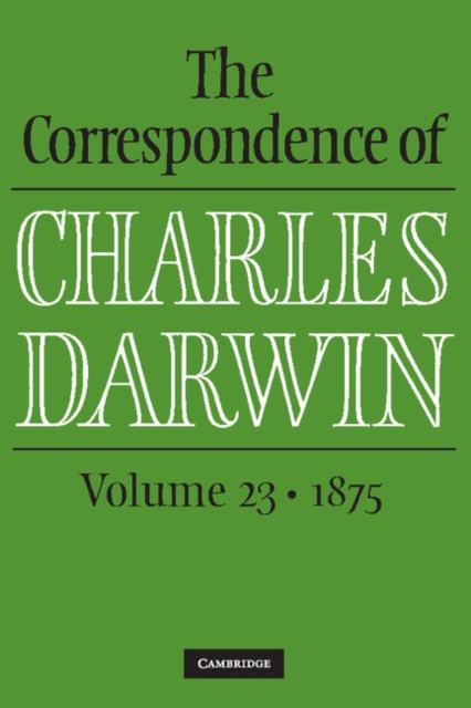 The Correspondence of Charles Darwin: Volume 23, 1875, Hardback Book